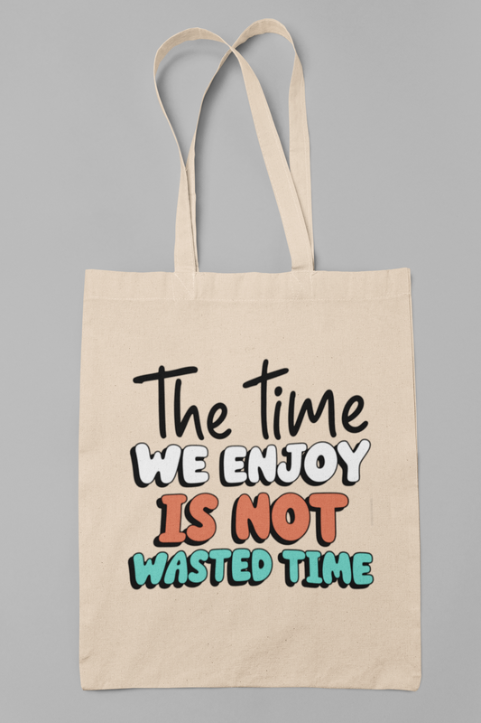 The time we enjoy - Totebag