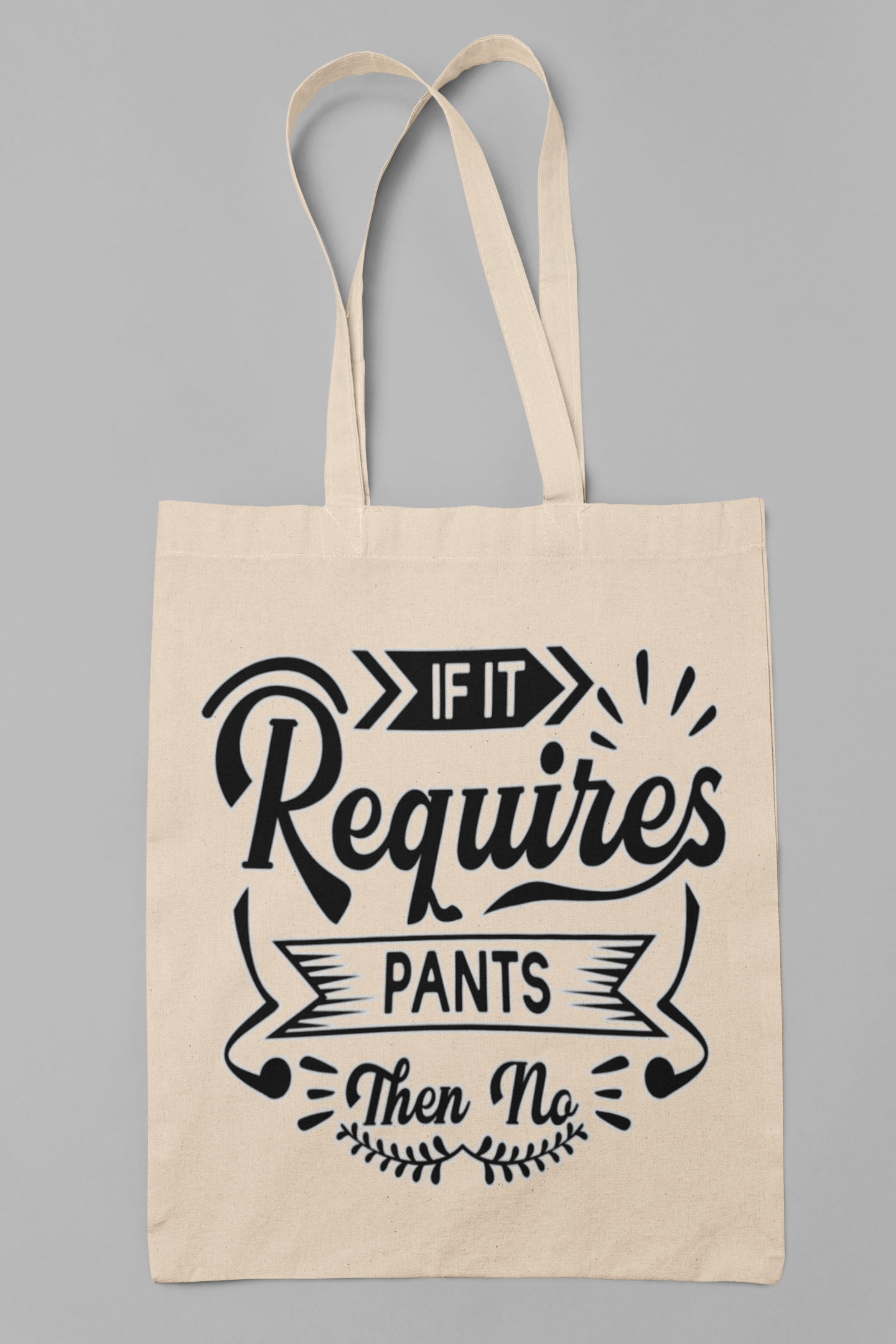 If it requires pants then no - Totebag