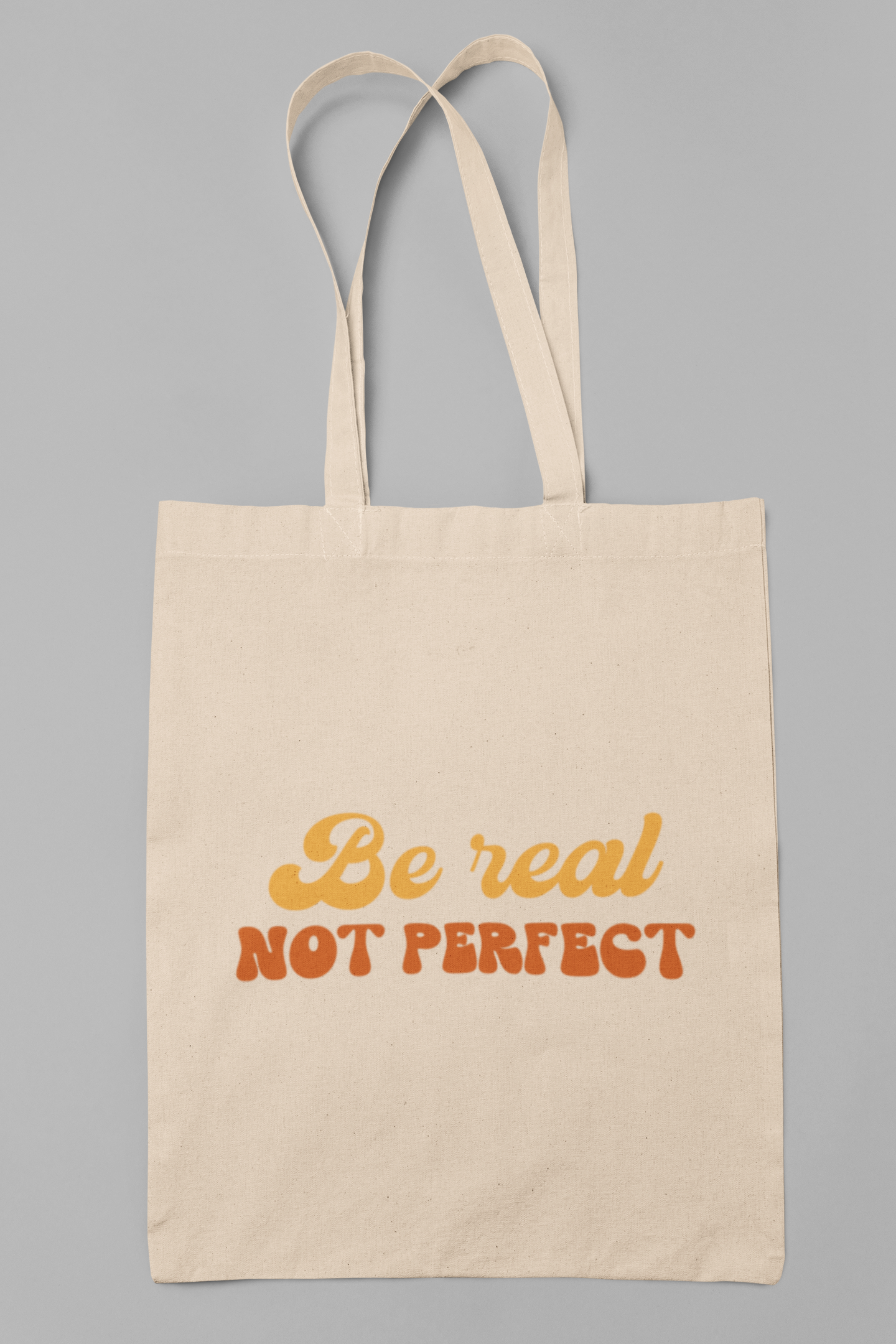 Be real, not perfect - Totebag