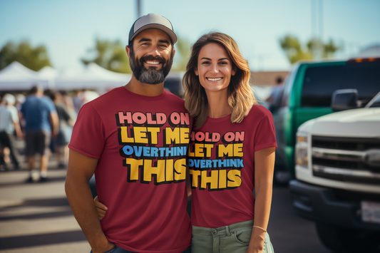 Hold on let me overthink this - T-shirt