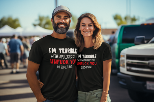 Terrible with apologies - T-shirt