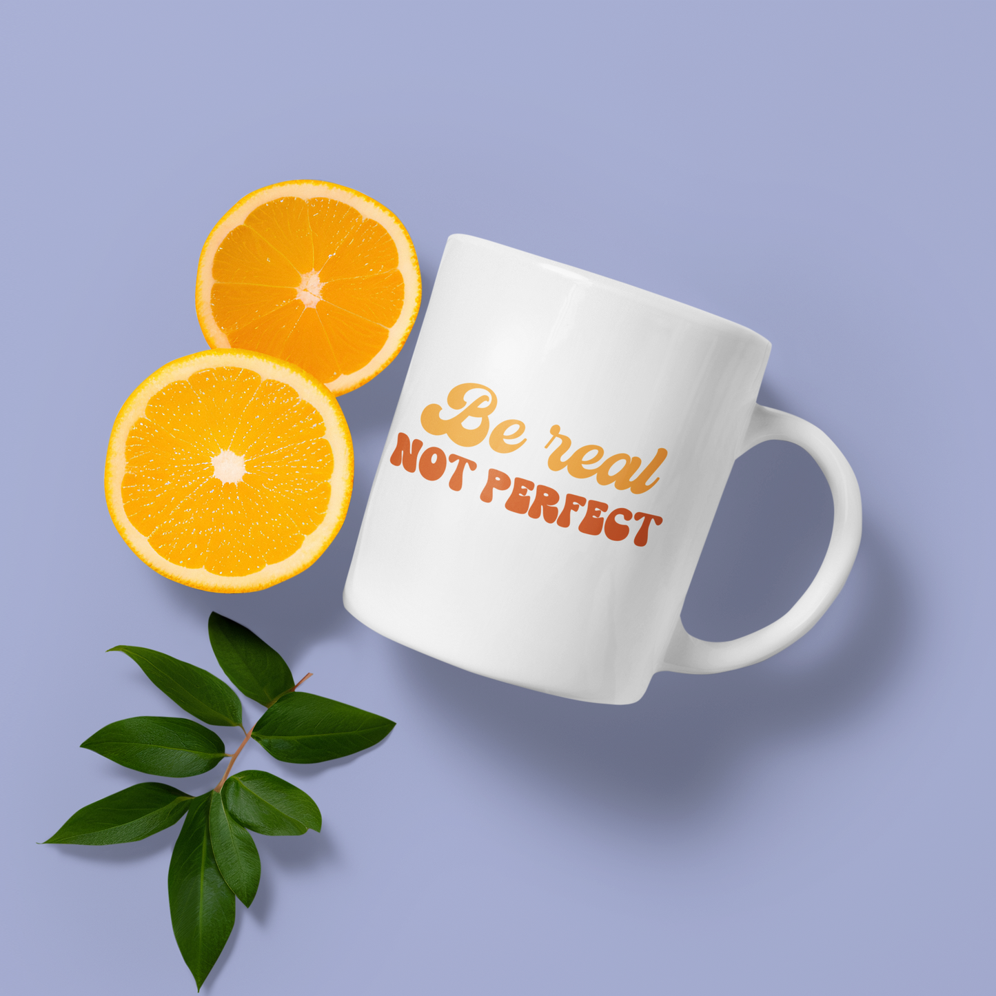 Be real, not perfect - Mug 11oz.