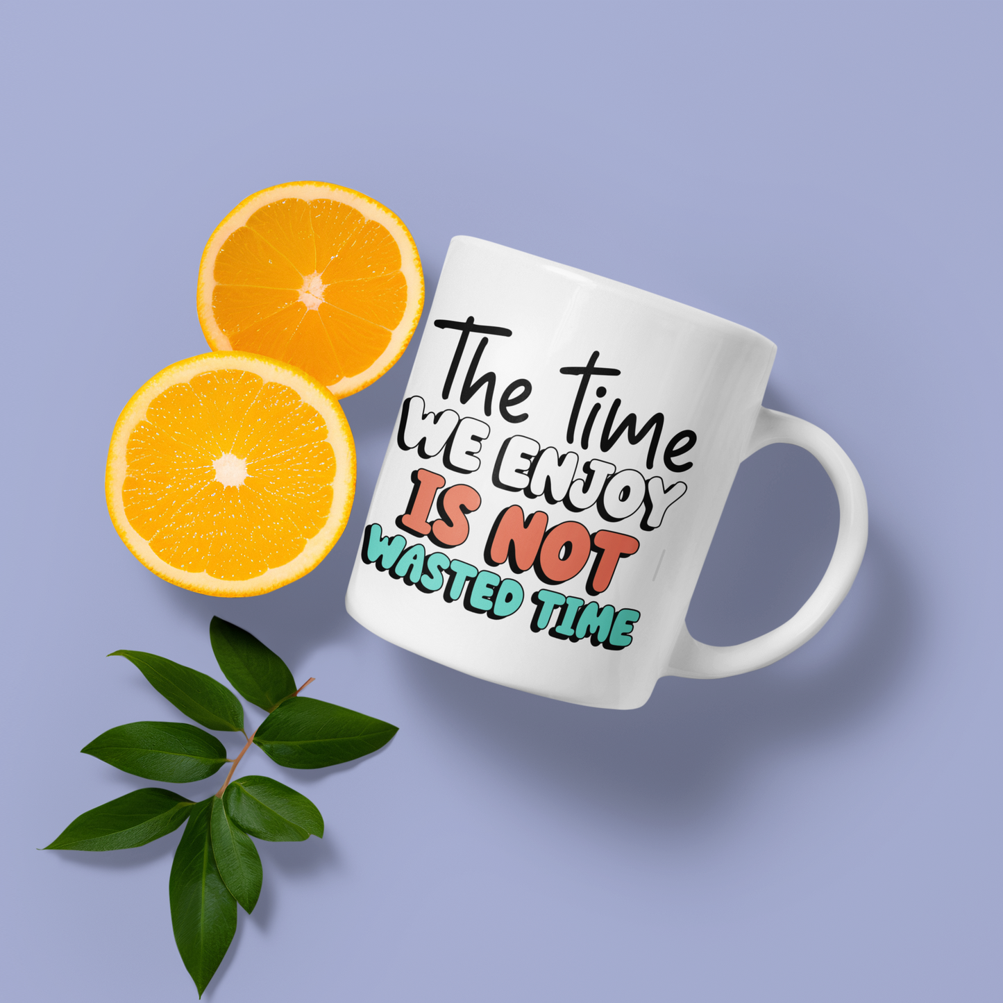 The time we enjoy - Mug 11oz.