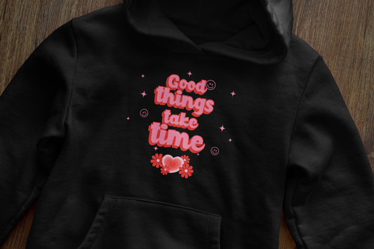 Good things take time - Hoodie