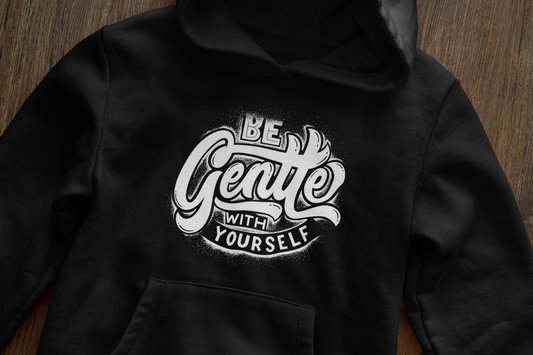 Be gentle with yourself - Hoodie