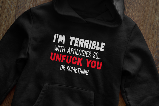 Terrible with apologies - Hoodie