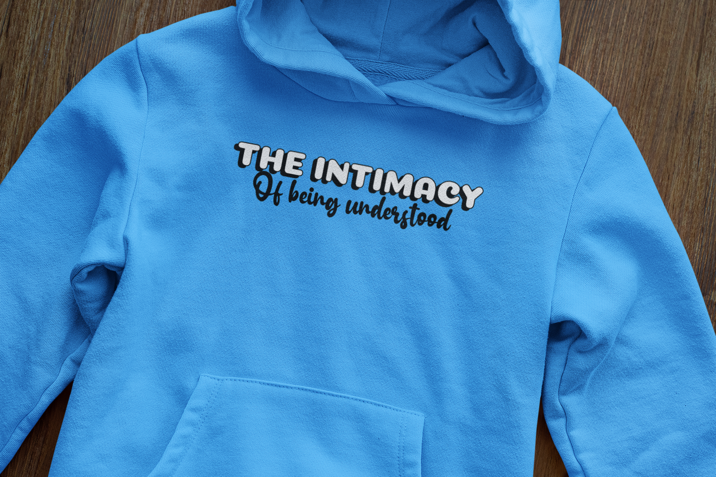 The intimacy of being understood - Hoodie