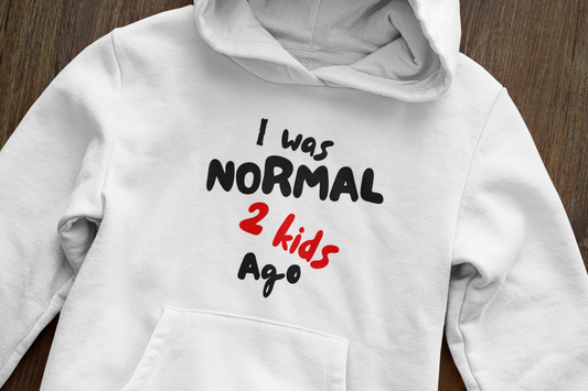 I was normal 2 kids ago - Hoodie (Amount of kids is adjustable)