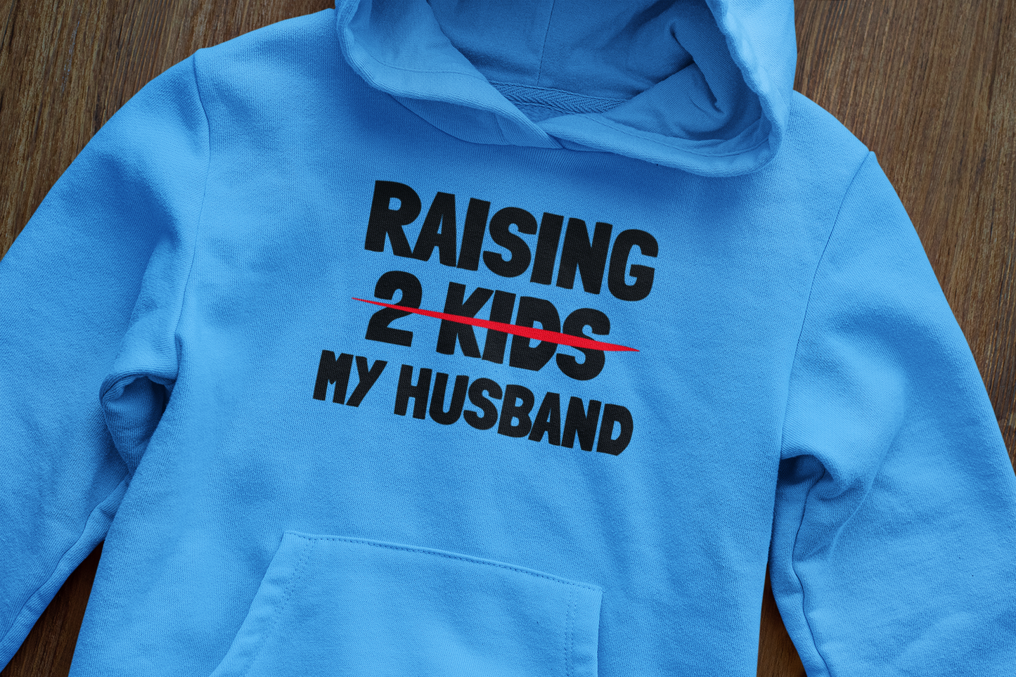 Raising my husband - Hoodie (Amount of kids adjustable)