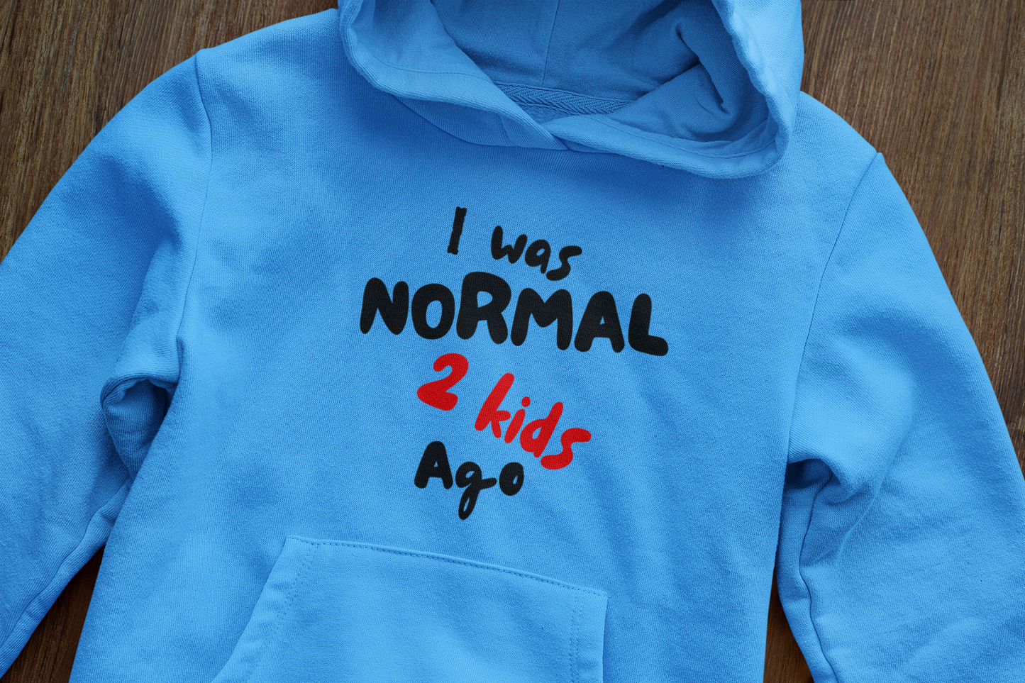 I was normal 2 kids ago - Hoodie (Amount of kids is adjustable)