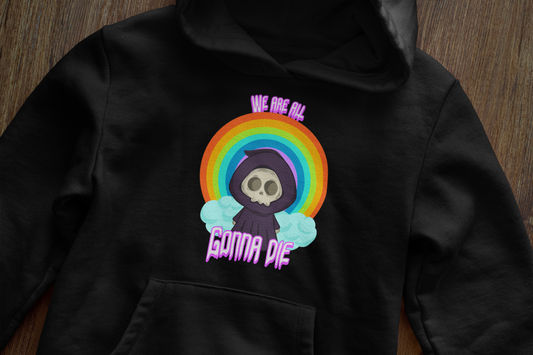 We are all gonna die - Hoodie