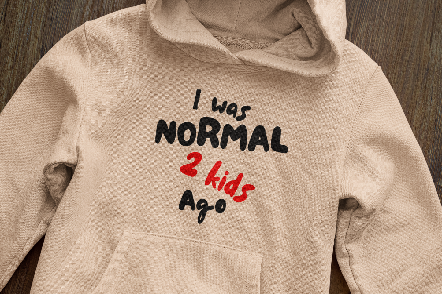 I was normal 2 kids ago - Hoodie (Amount of kids is adjustable)