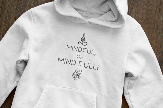 Mindful or mind full - Hoodie