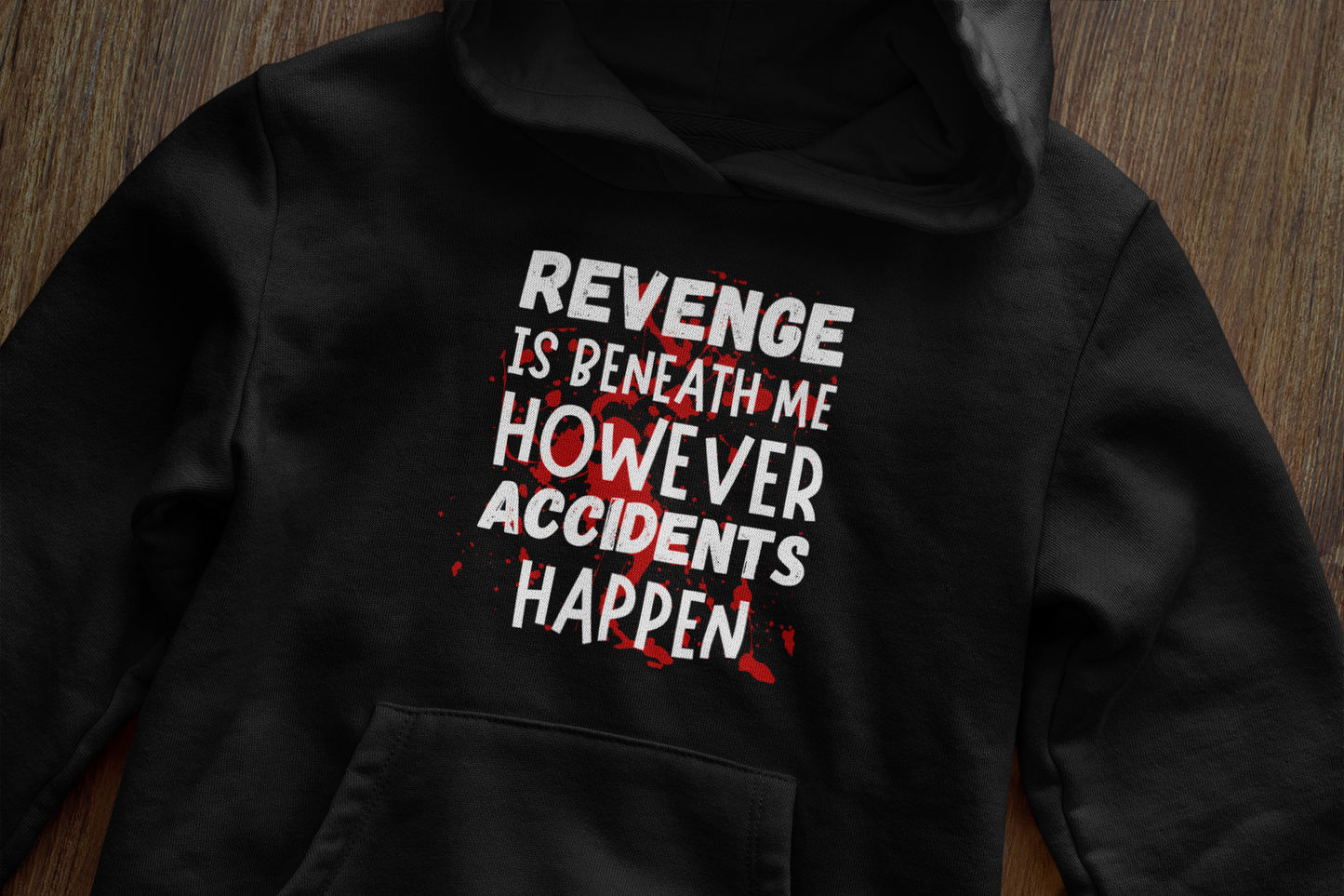 Revenge is beneath me - Hoodie