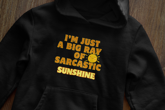 Big ray of sarcastic sunshine- Hoodie