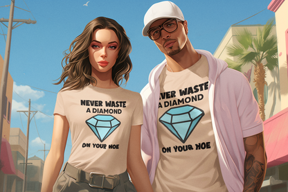 Never waste a diamond on your hoe - T-shirt